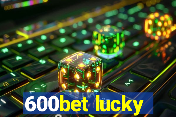 600bet lucky